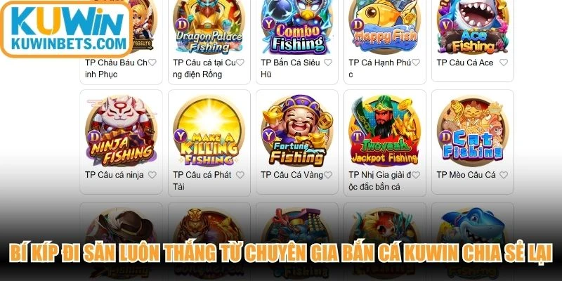 Bí kíp đi săn luôn thắng từ chuyên gia bắn cá KUWIN chia sẻ lại