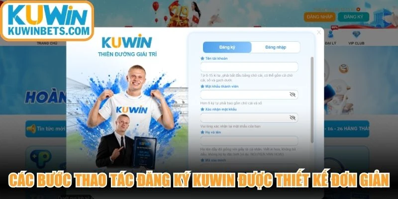 Các bước thao tác đăng ký KUWIN được thiết kế vô cùng đơn giản
