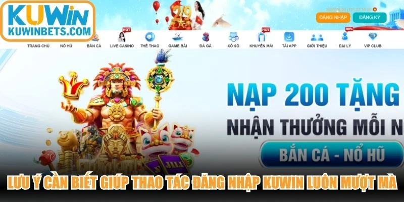 Lưu ý cần biết giúp thao tác đăng nhập KUWIN luôn mượt mà