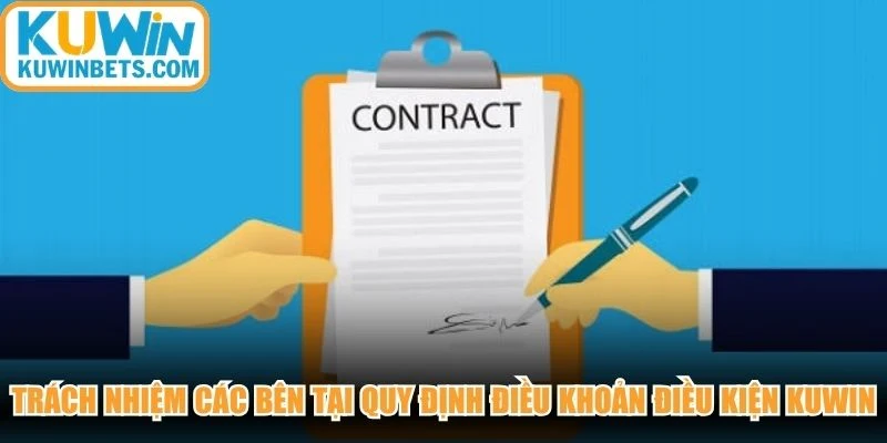 Trách nhiệm các bên tại quy định điều khoản điều kiện KUWIN
