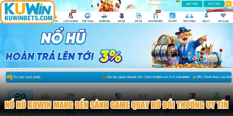 Nổ hũ KUWIN mang đến sảnh game quay hũ đổi thưởng uy tín