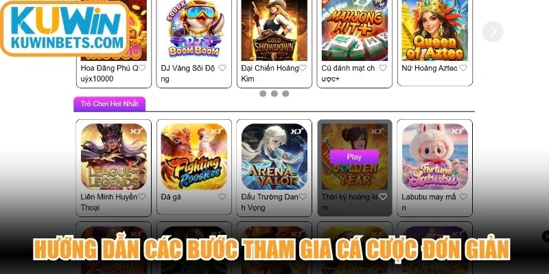 Hướng dẫn các bước tham gia cá cược đơn giản cho tân thủ tại KUWIN
