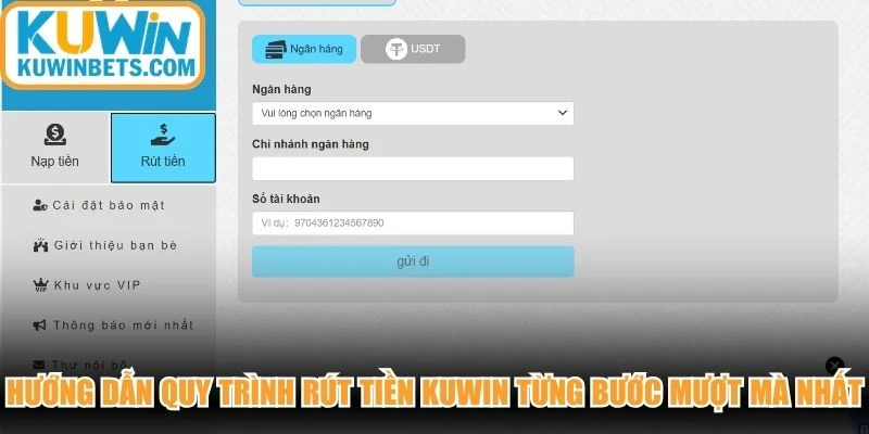 Hướng dẫn quy trình rút tiền KUWIN từng bước mượt mà nhất
