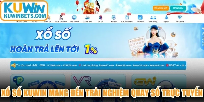 Xổ số KUWIN mang đến trải nghiệm quay số trực tuyến đỉnh cao