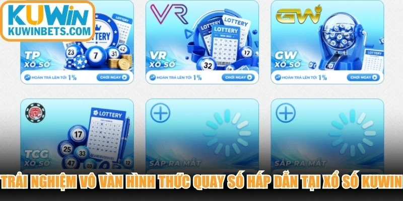Trải nghiệm vô vàn hình thức quay số hấp dẫn tại xổ số KUWIN